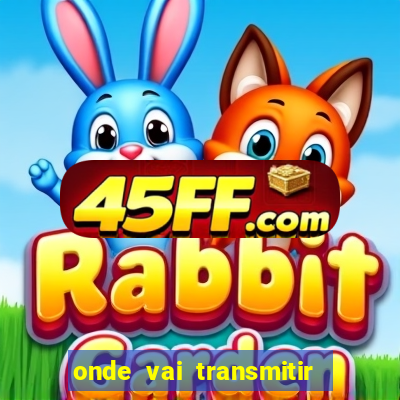 onde vai transmitir o jogo do brasil hoje